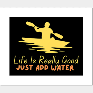 Life Is Really Good Just Add Water Posters and Art